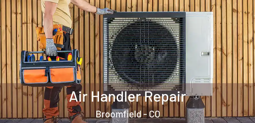 Air Handler Repair Broomfield - CO