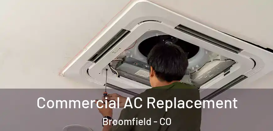 Commercial AC Replacement Broomfield - CO
