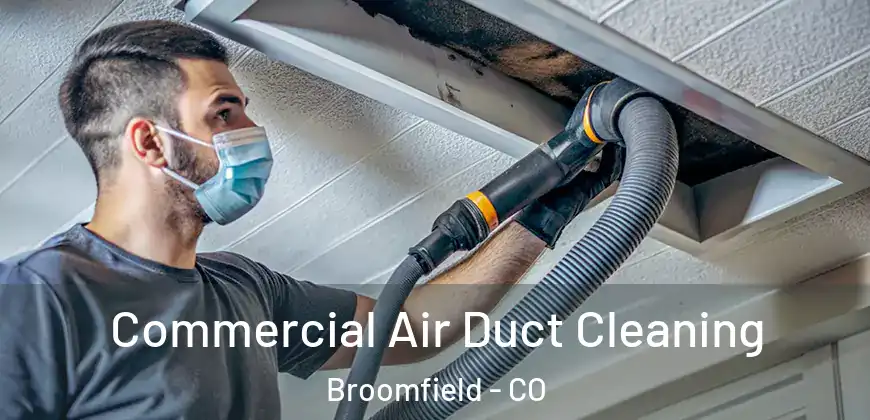 Commercial Air Duct Cleaning Broomfield - CO