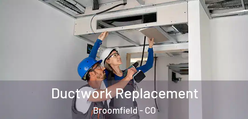  Ductwork Replacement Broomfield - CO