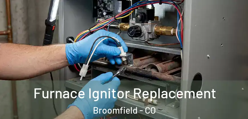 Furnace Ignitor Replacement Broomfield - CO