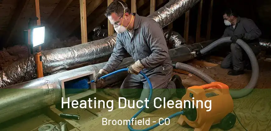 Heating Duct Cleaning Broomfield - CO